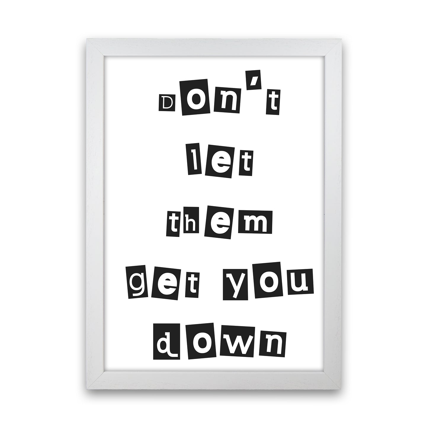 Don'T Let Them Get You Down Art Print by Pixy Paper White Grain