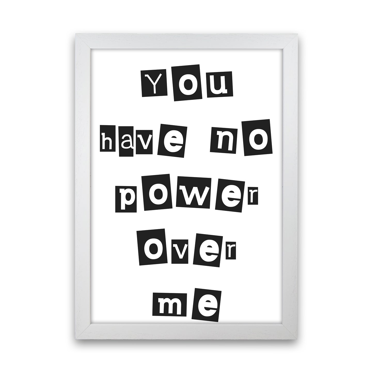 You Have No Power Over Me Art Print by Pixy Paper White Grain