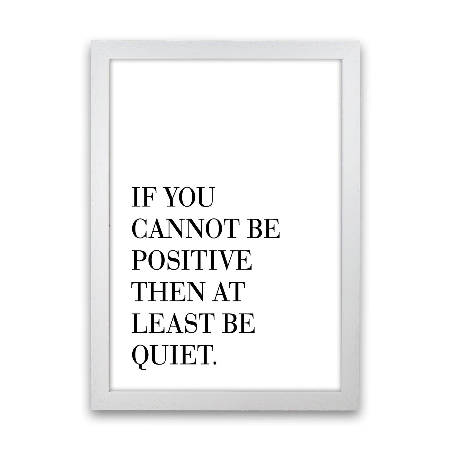 If You Cannot Be Positive Art Print by Pixy Paper White Grain