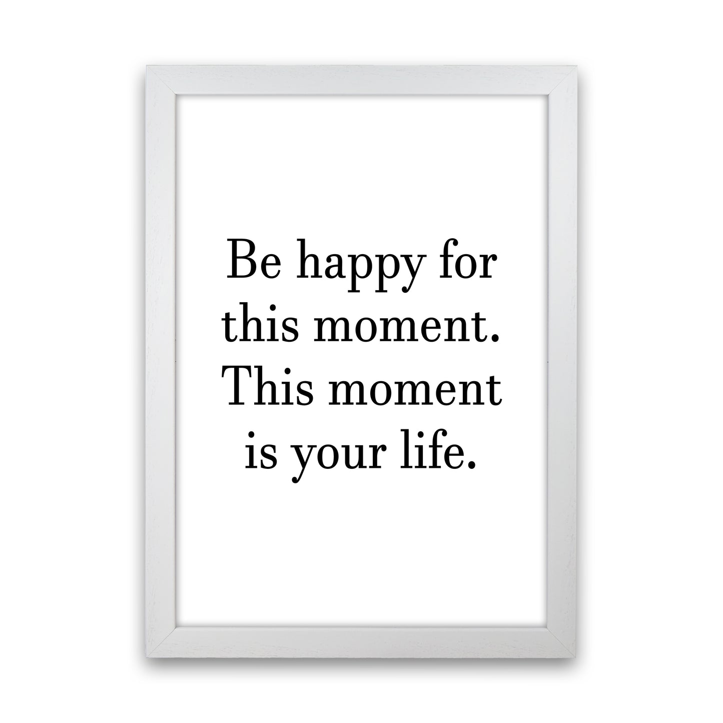 Be Happy For This Moment Art Print by Pixy Paper White Grain