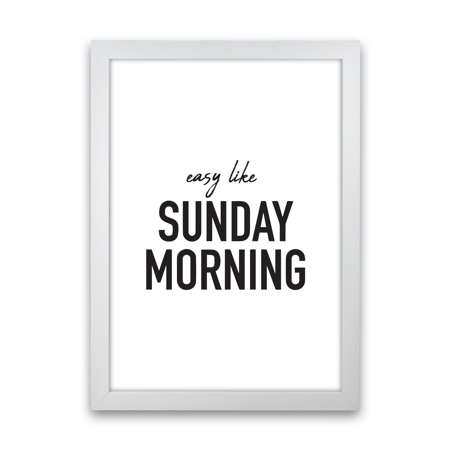 Easy Like Sunday Morning Art Print by Pixy Paper White Grain