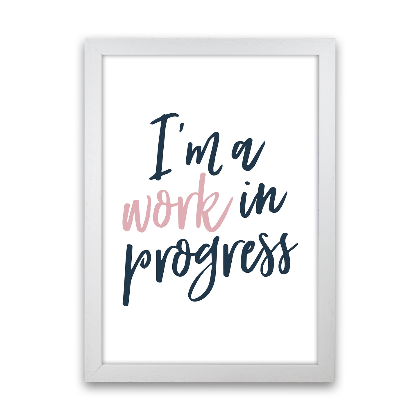 I'M A Work In Progress Art Print by Pixy Paper White Grain