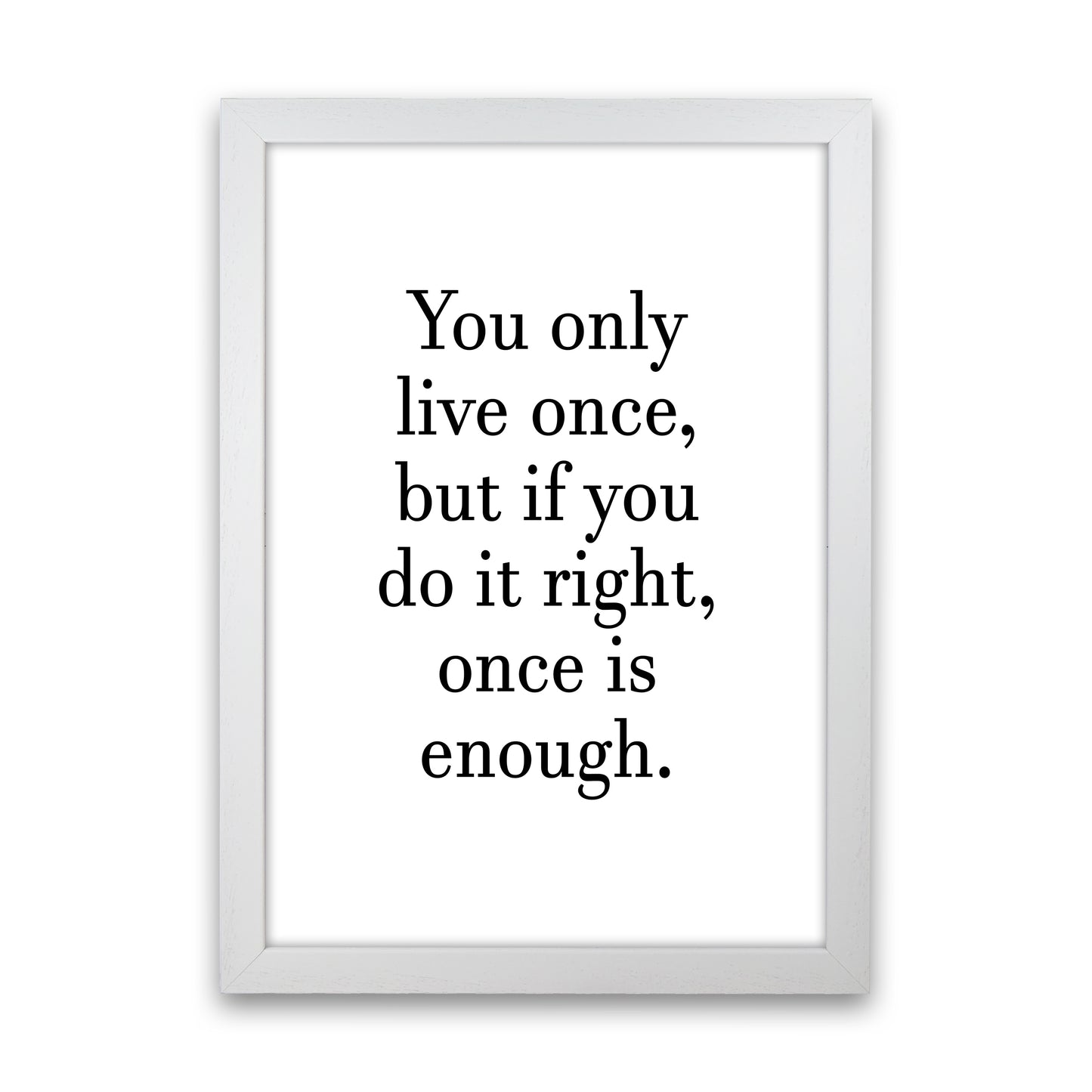 You Only Live Once Art Print by Pixy Paper White Grain