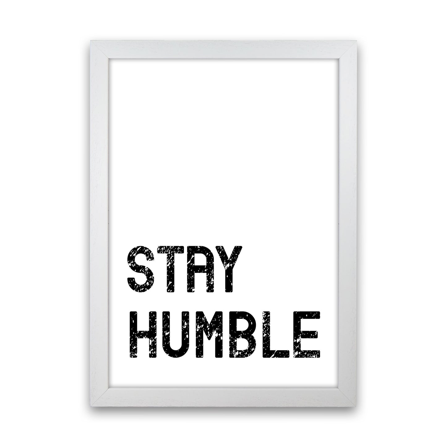 Stay Humble Art Print by Pixy Paper White Grain
