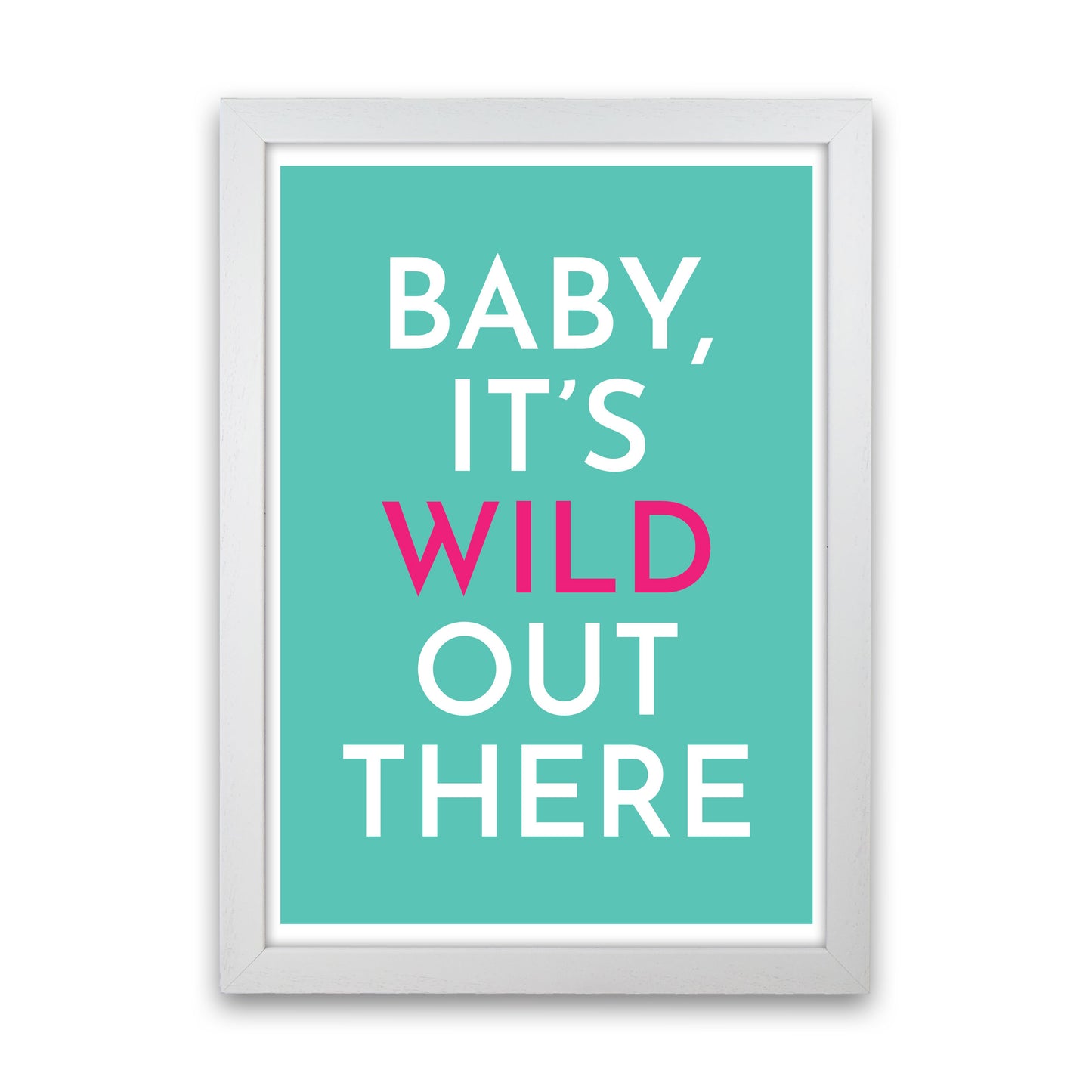 Baby It's Wild Out There Art Print by Pixy Paper White Grain