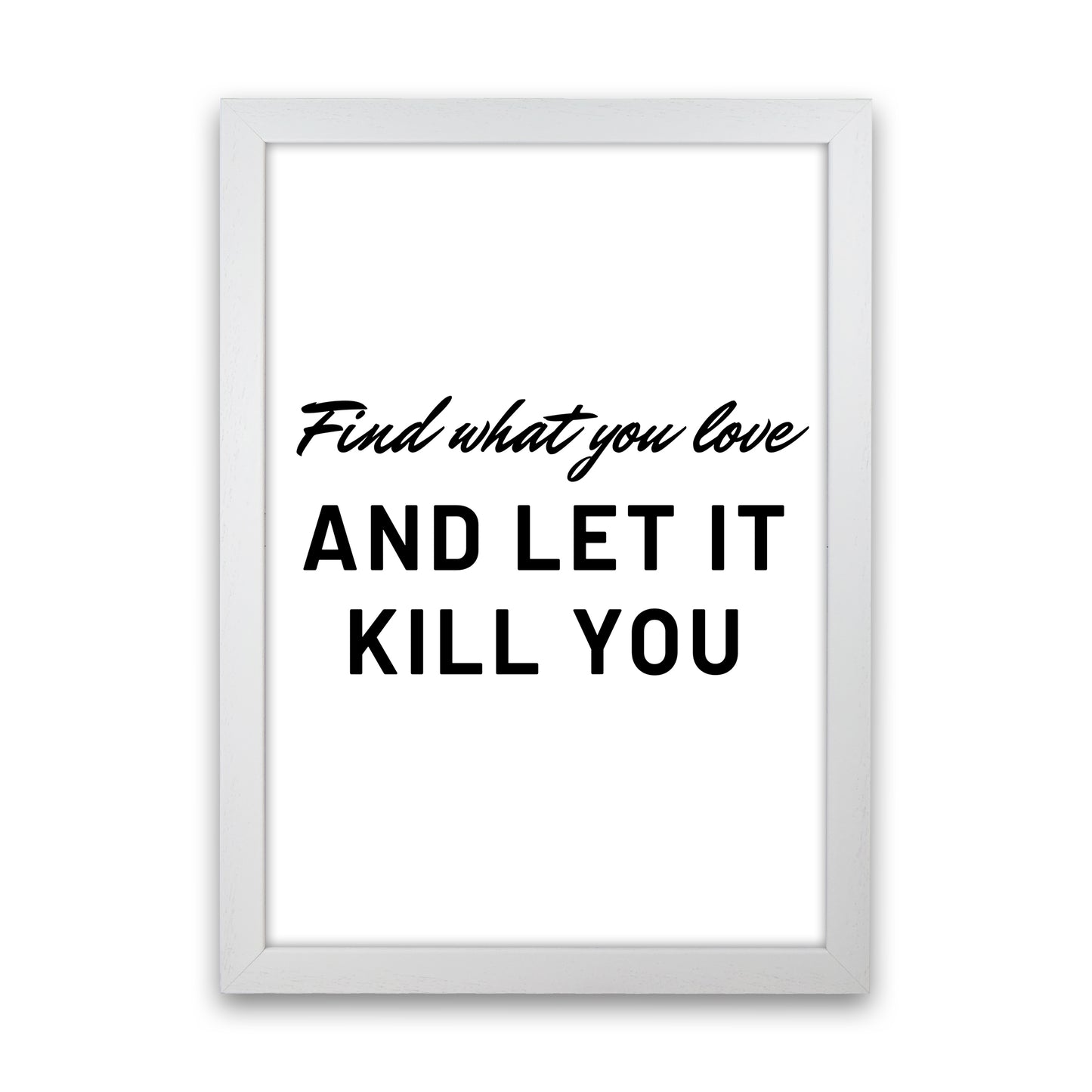Find what you love Quote Art Print by Proper Job Studio White Grain