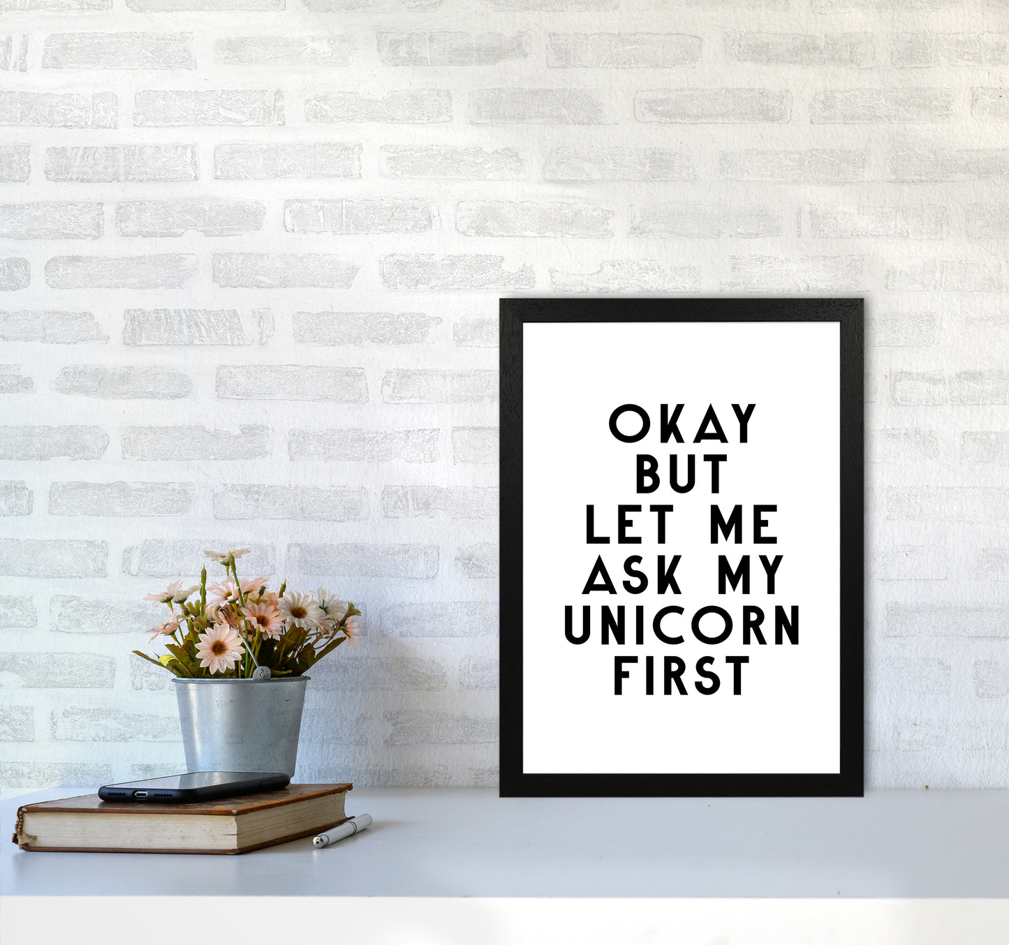 Okay But Let Me Ask My Unicorn By Planeta444 A3 White Frame