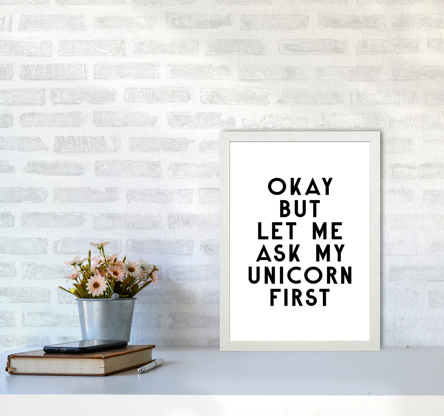 Okay But Let Me Ask My Unicorn By Planeta444 A3 Oak Frame