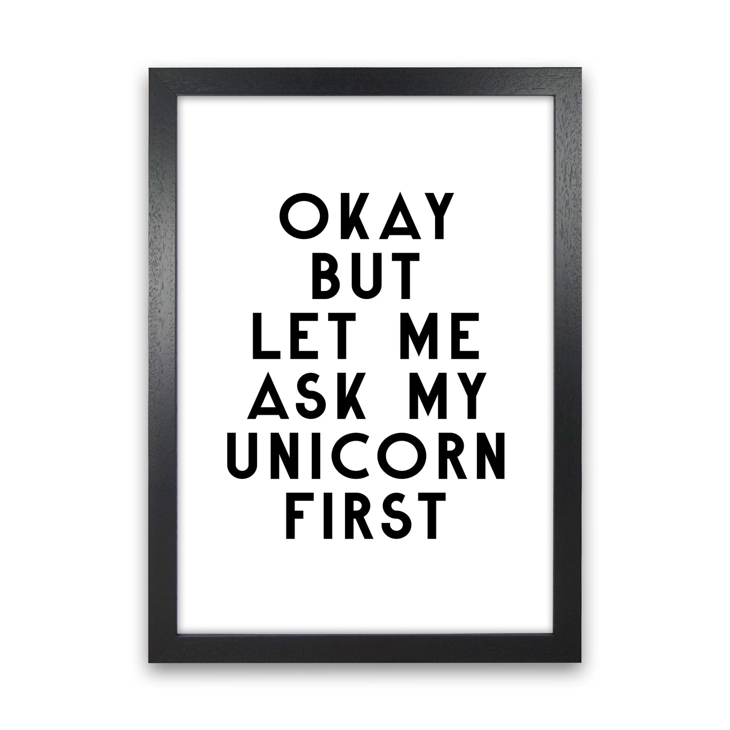 Okay But Let Me Ask My Unicorn By Planeta444 Black Grain