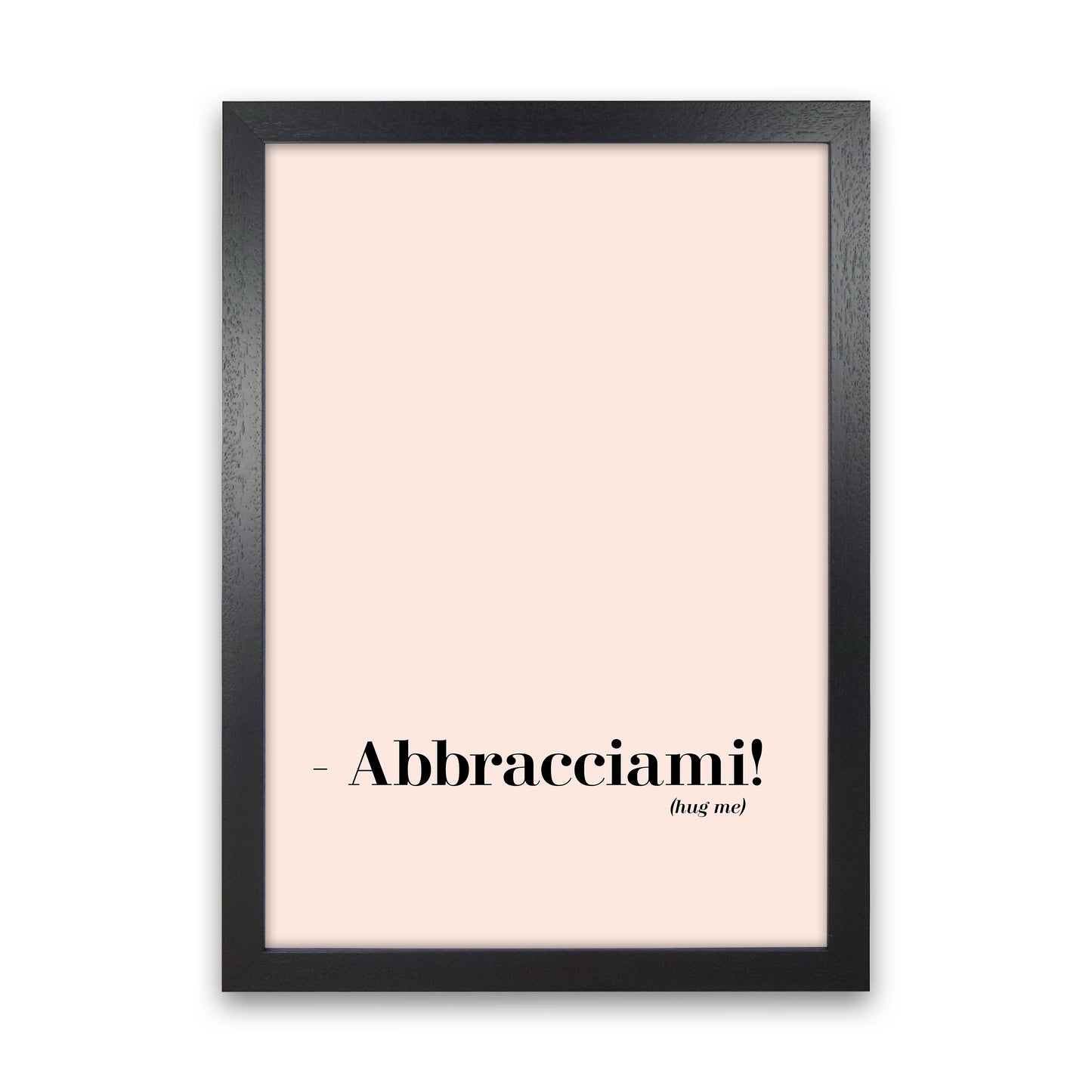 Abbracciami Modern Quote Art Print By Planeta444 Black Grain