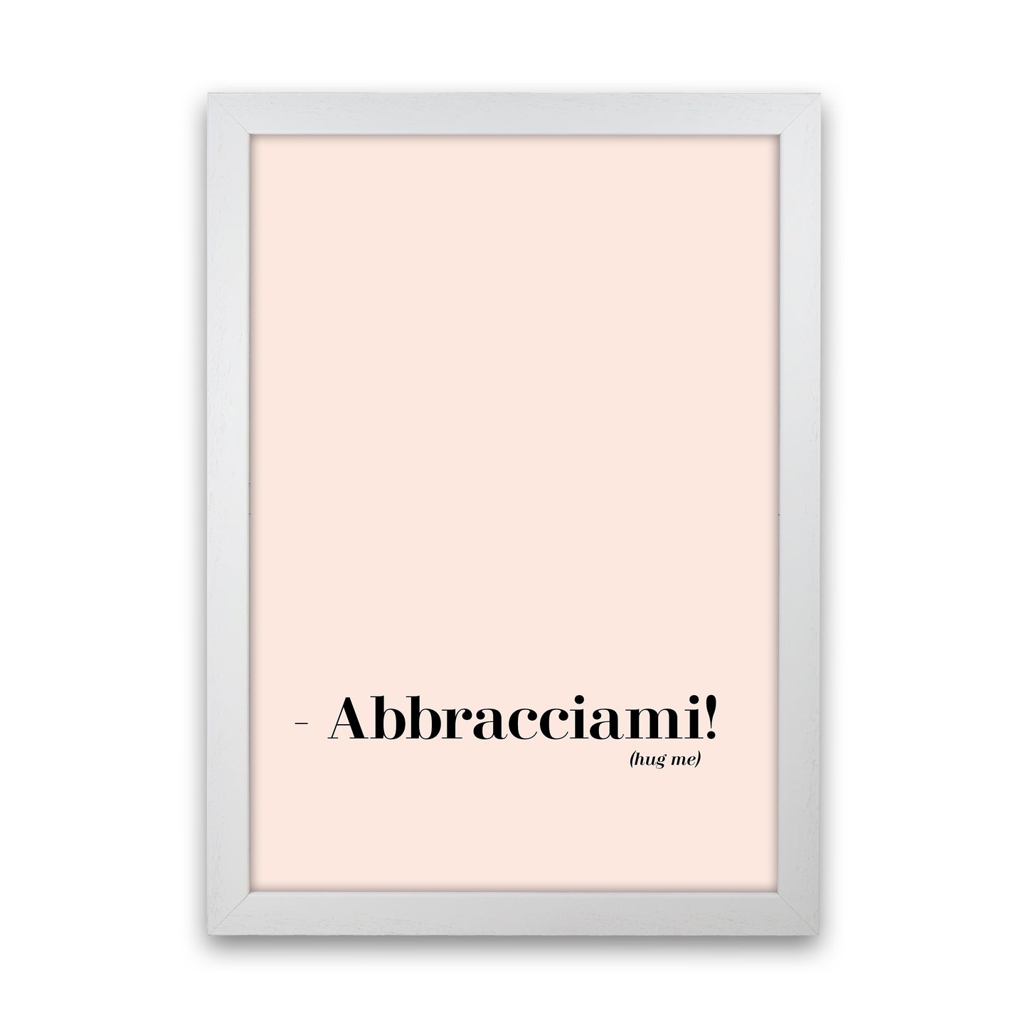 Abbracciami Modern Quote Art Print By Planeta444 White Grain