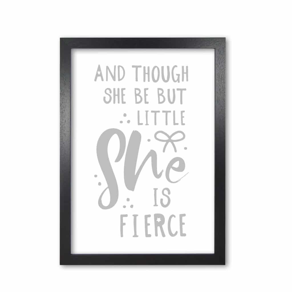 And though she be but little she is fierce grey modern fine art print, framed typography wall art