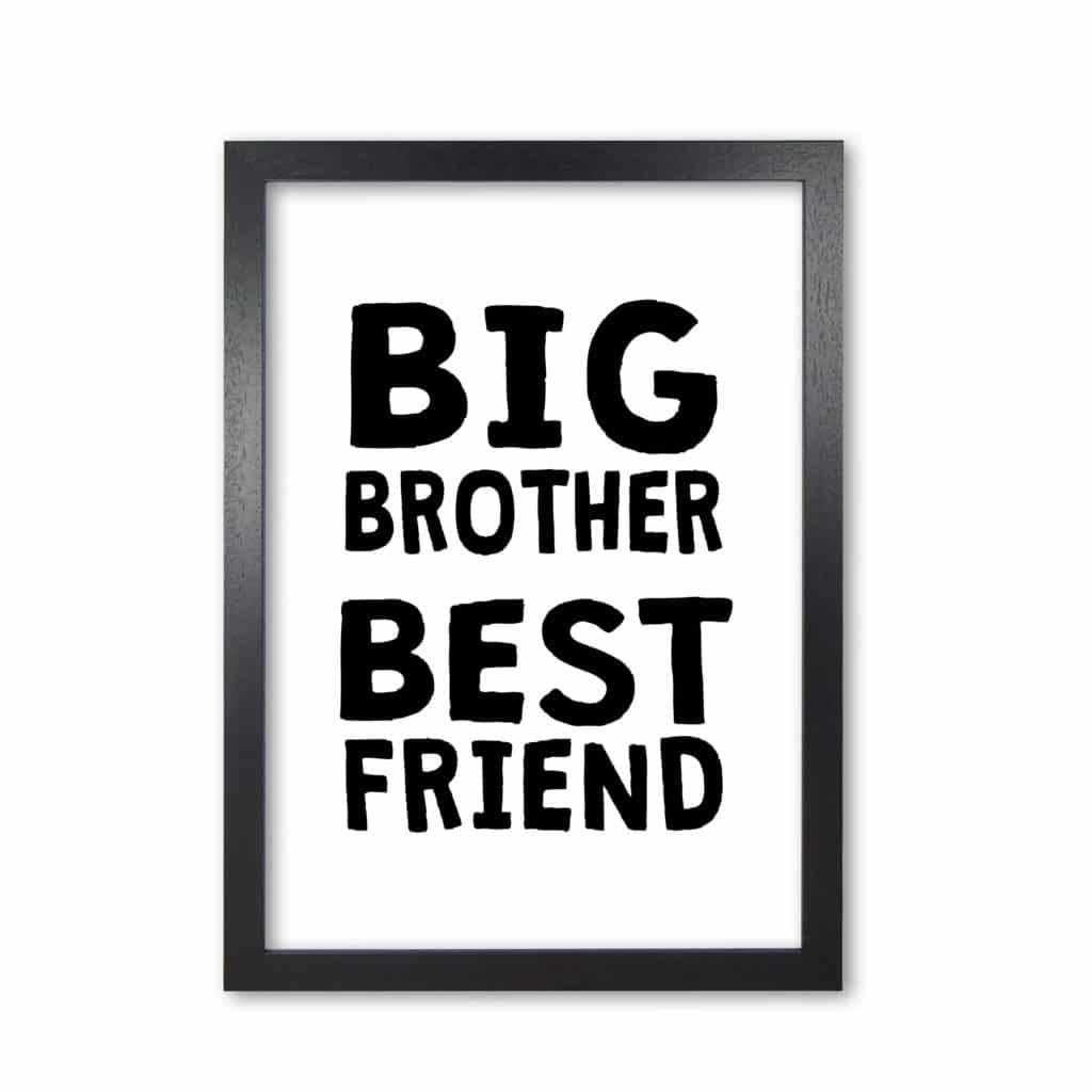 Big brother best friend black modern fine art print, framed typography wall art