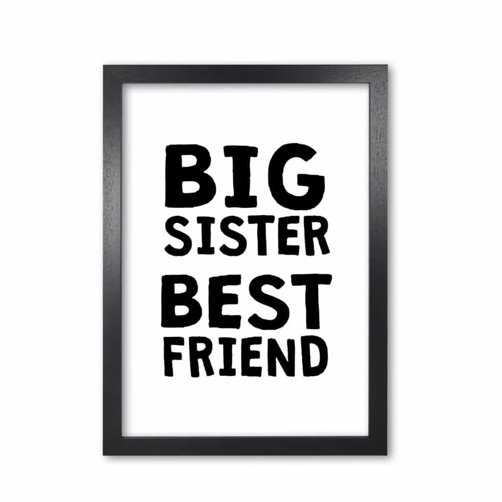 Big sister best friend black modern fine art print, framed typography wall art