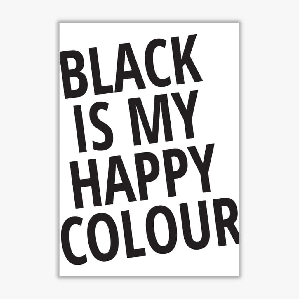 Black is my happy colour modern fine art print, framed typography wall art