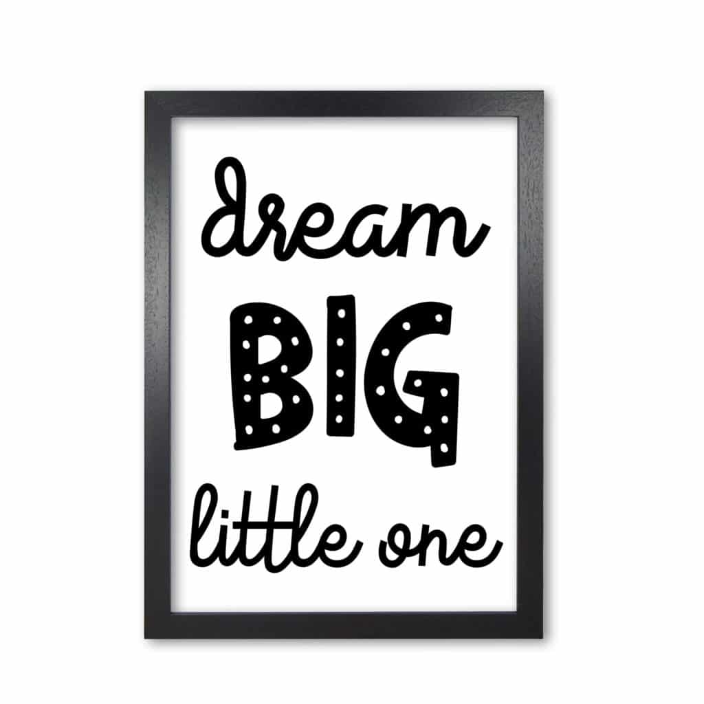 Dream big little one black modern fine art print, framed childrens nursey wall art poster