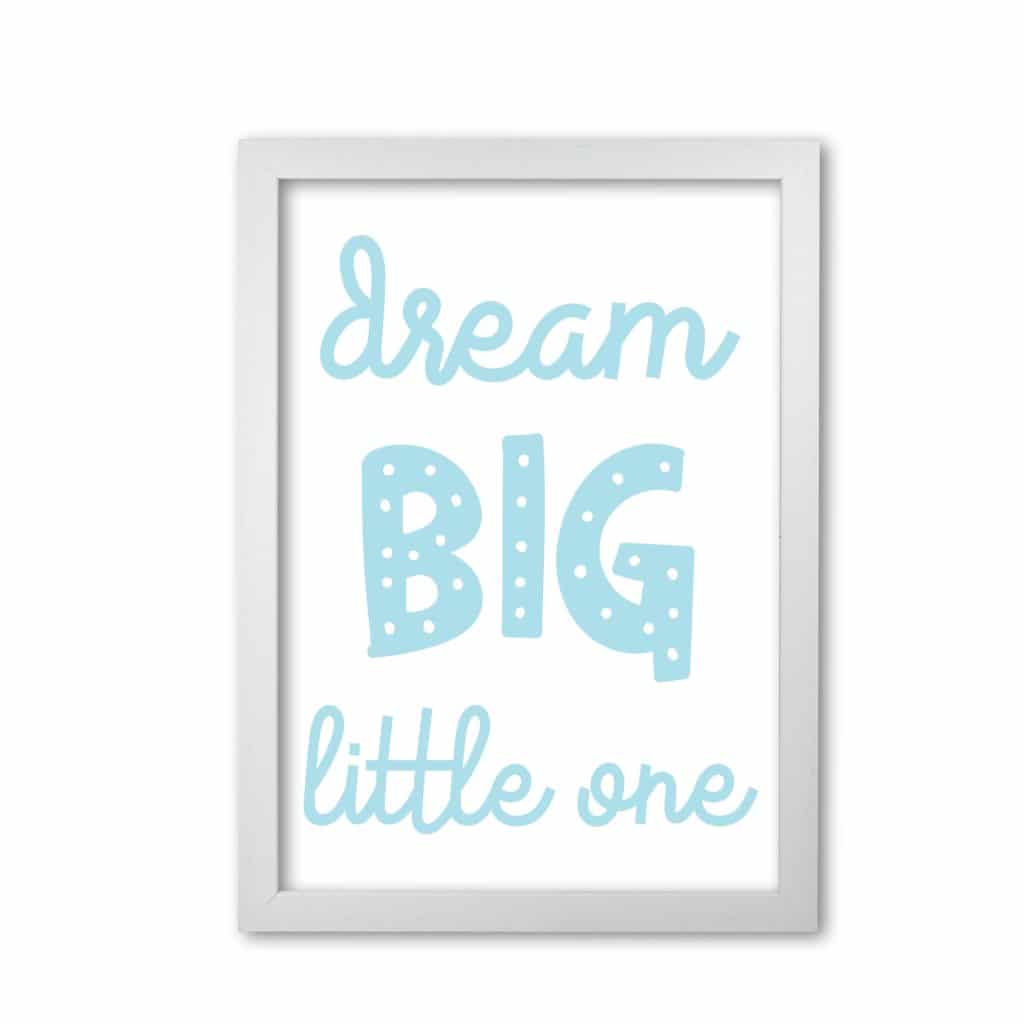 Dream big little one blue modern fine art print, framed childrens nursey wall art poster