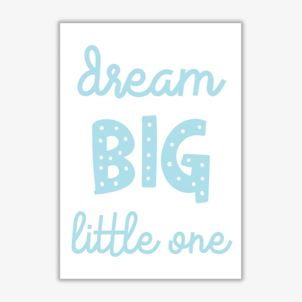Dream big little one blue modern fine art print, framed childrens nursey wall art poster
