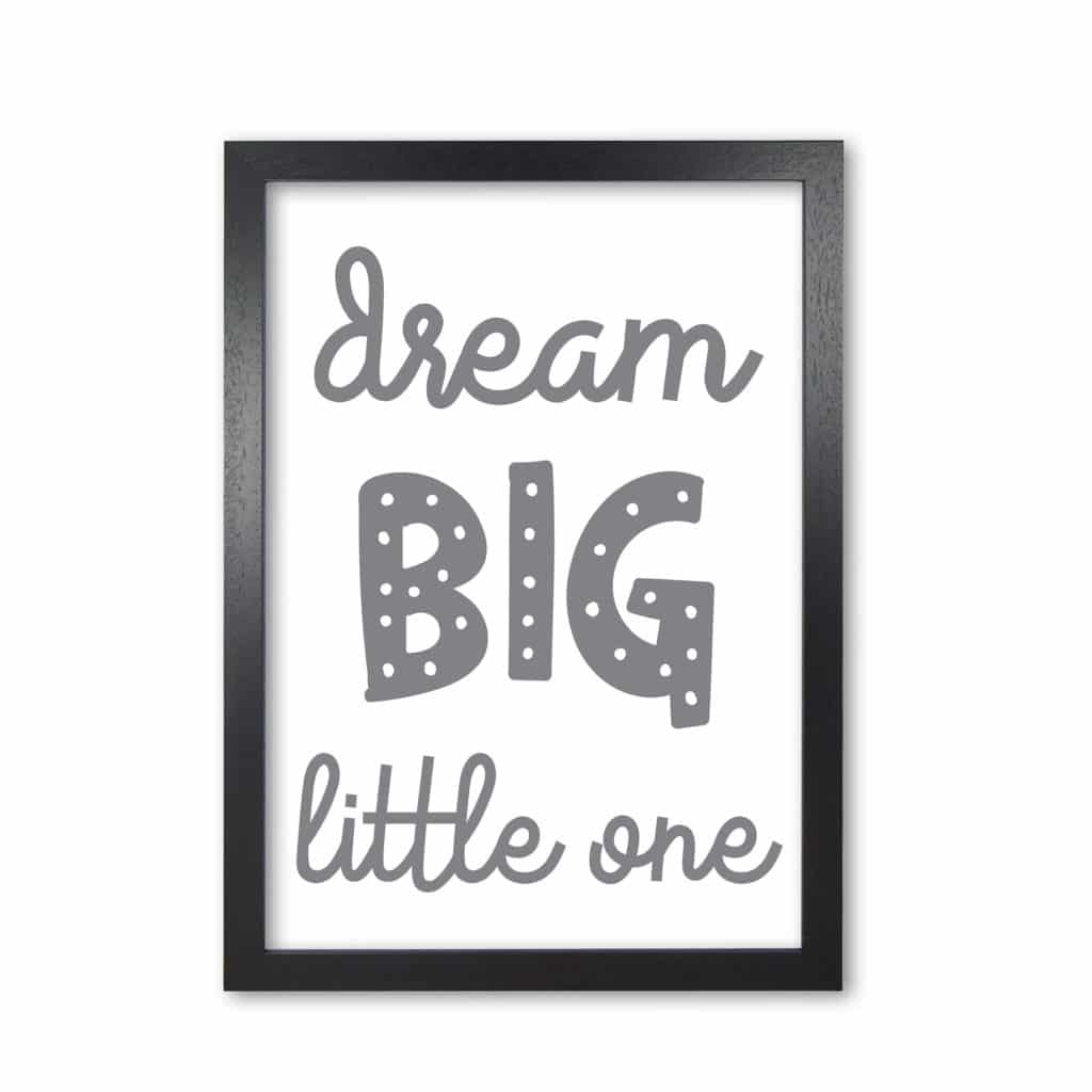 Dream big little one grey modern fine art print, framed childrens nursey wall art poster