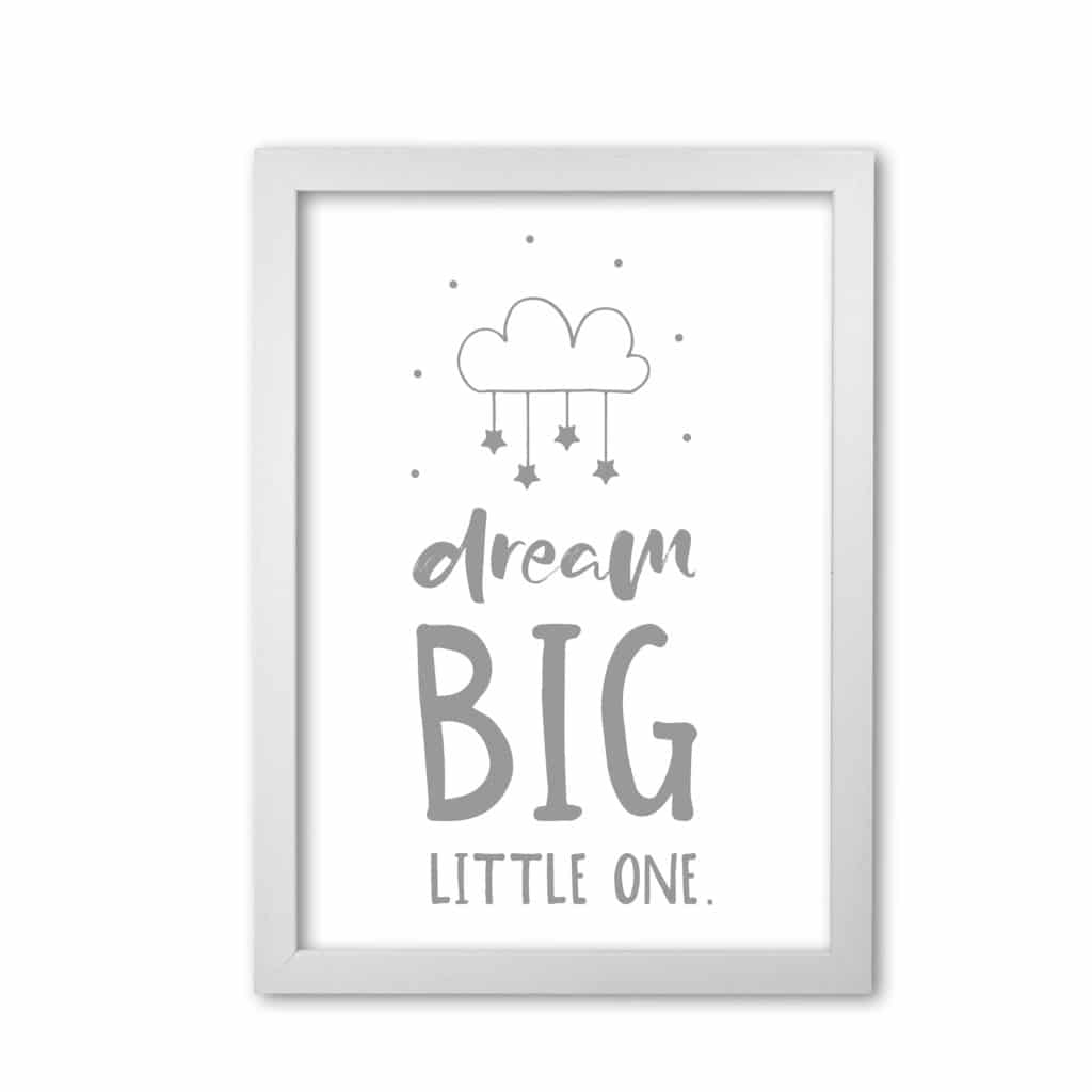 Dream big little one grey modern fine art print, framed childrens nursey wall art poster