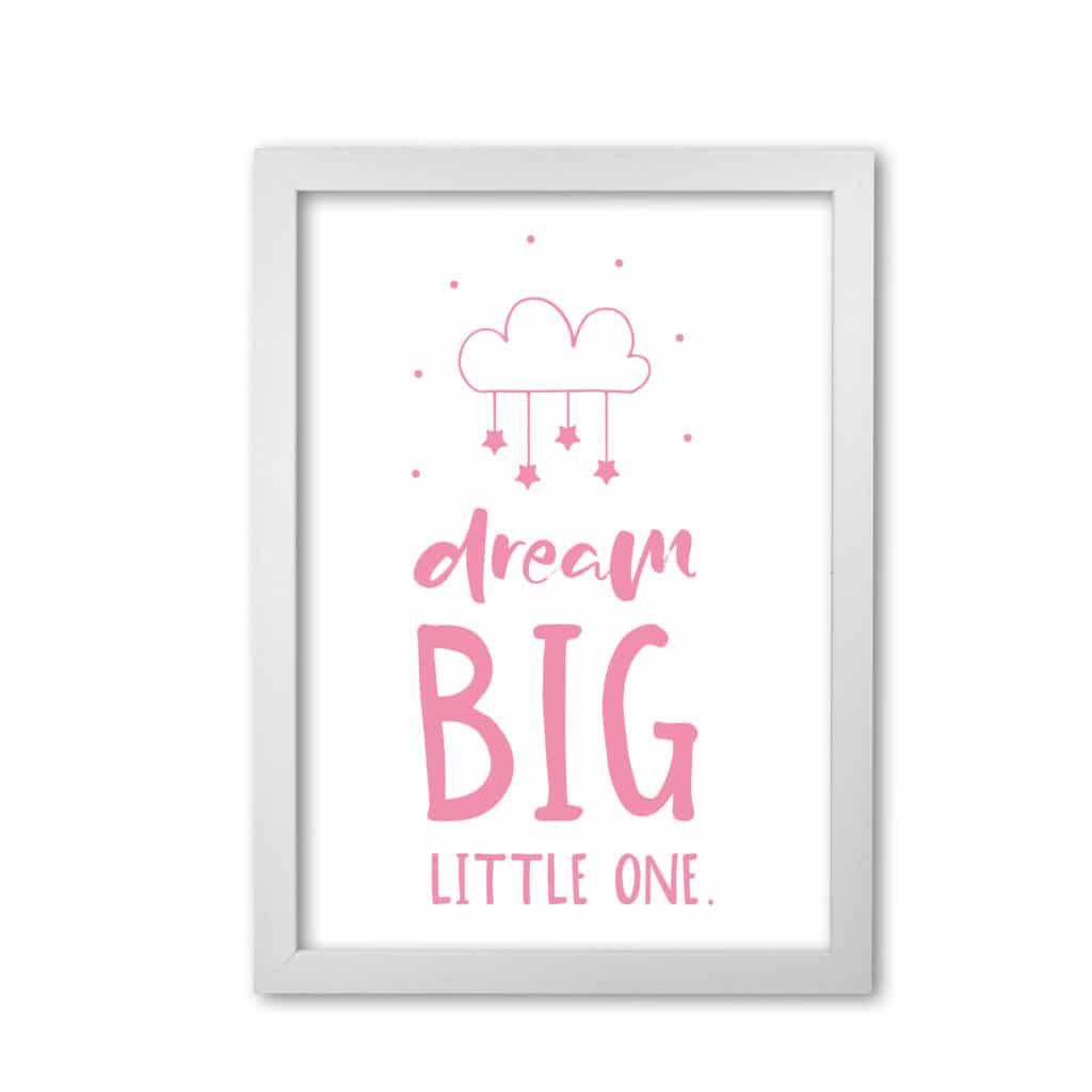 Dream big little one pink modern fine art print, framed childrens nursey wall art poster