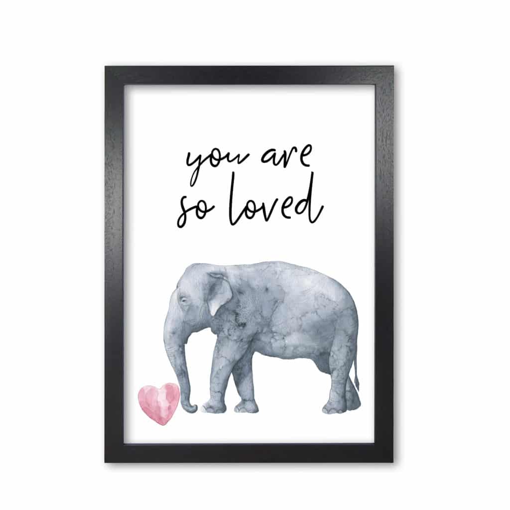 Elephant you are so loved modern fine art print, framed childrens nursey wall art poster