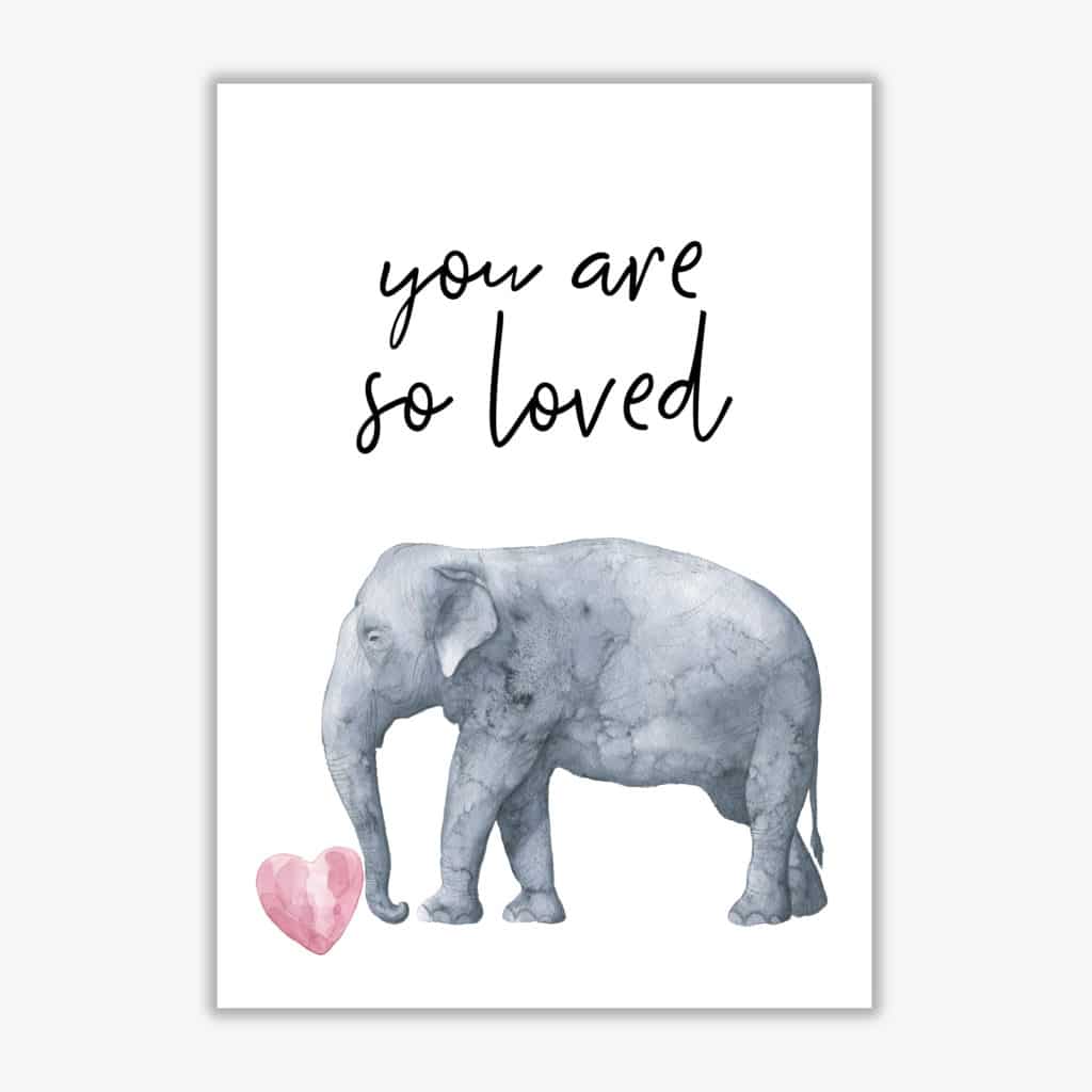 Elephant you are so loved modern fine art print, framed childrens nursey wall art poster