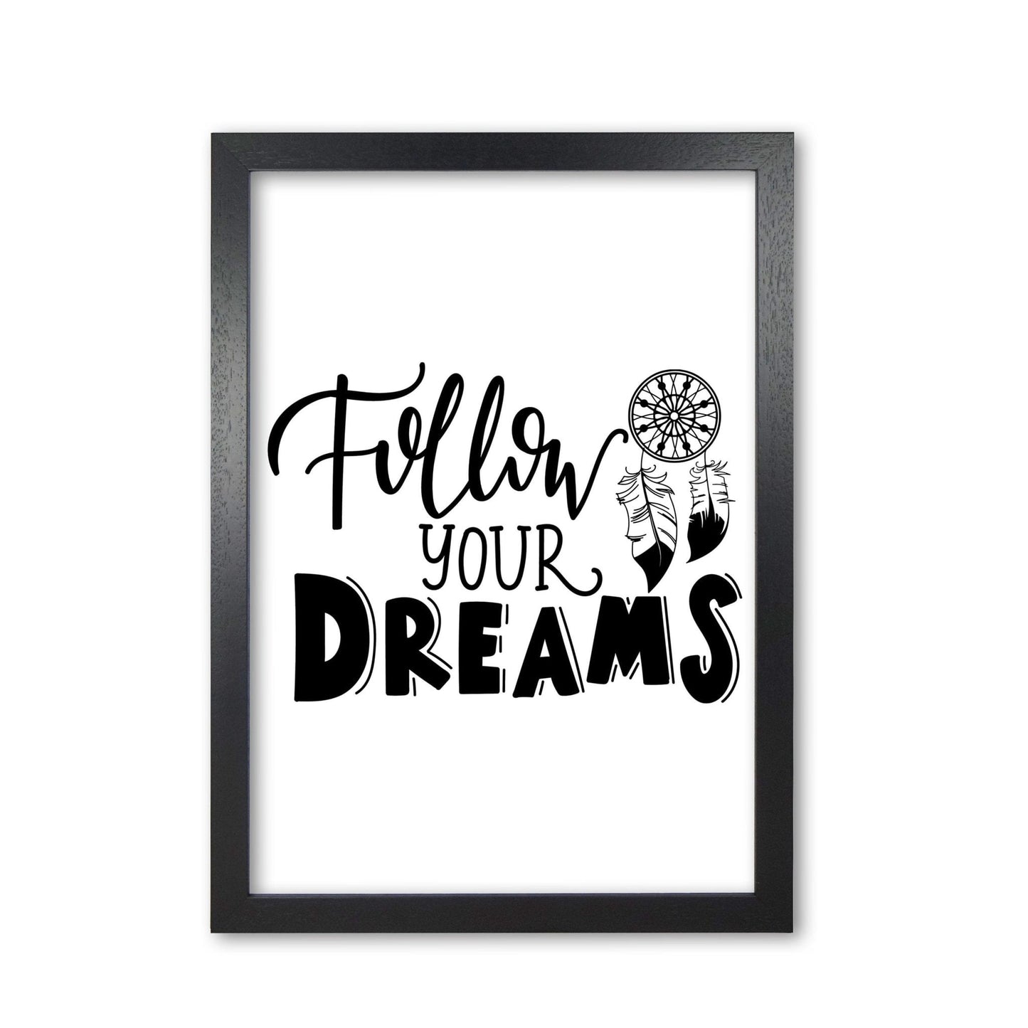 Follow your dreams modern fine art print, framed typography wall art