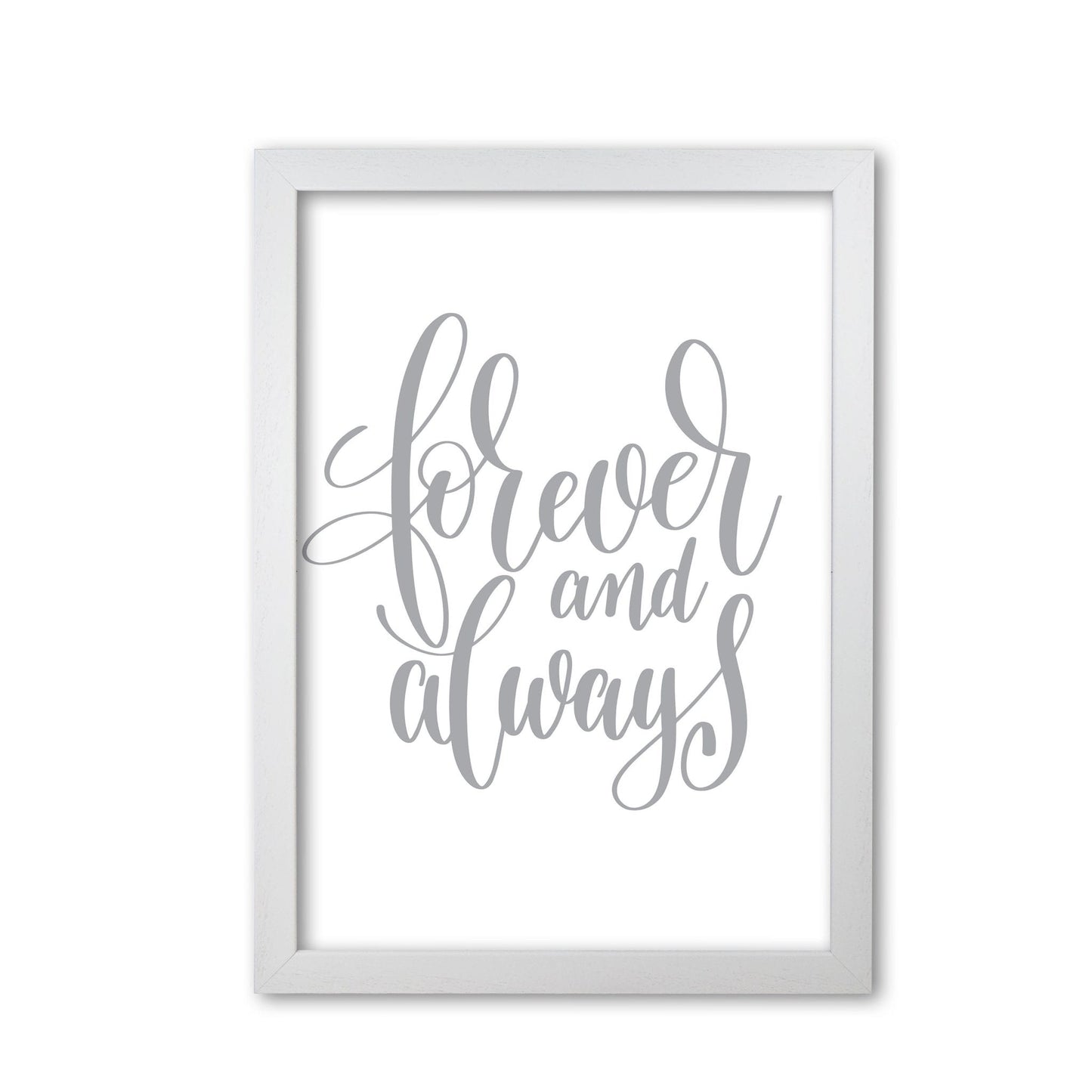 Forever and always grey modern fine art print, framed typography wall art