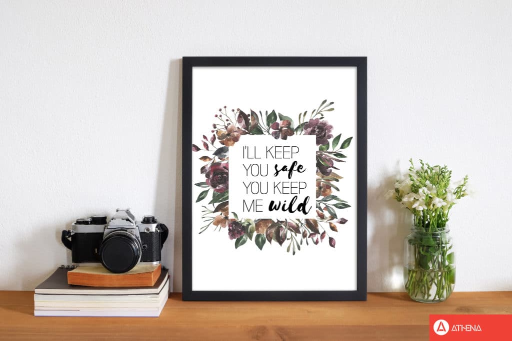 I'll keep you safe you keep me wild mixed floral modern fine art print, framed typography wall art