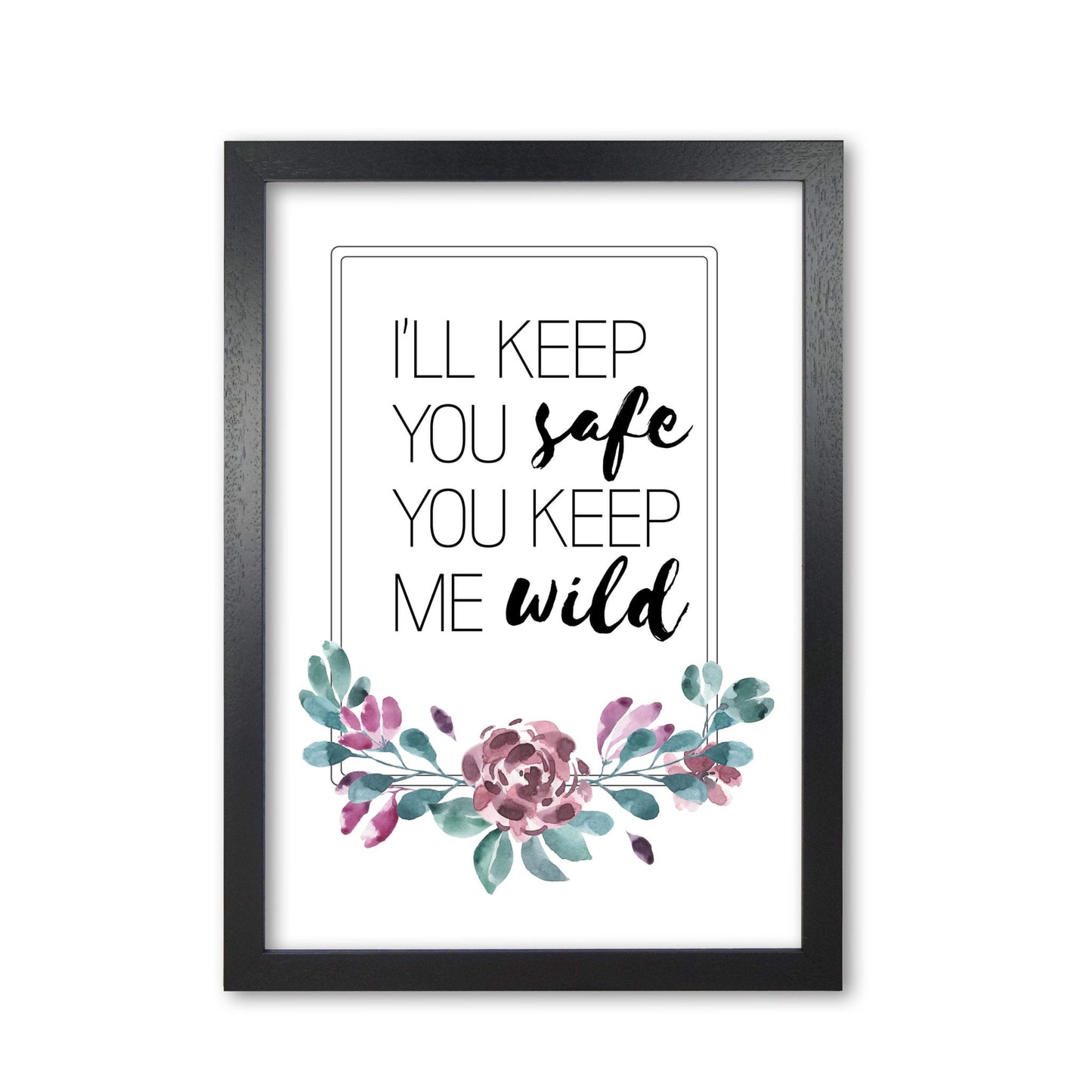 I'll keep you safe you keep me wild purple floral modern fine art print, framed typography wall art
