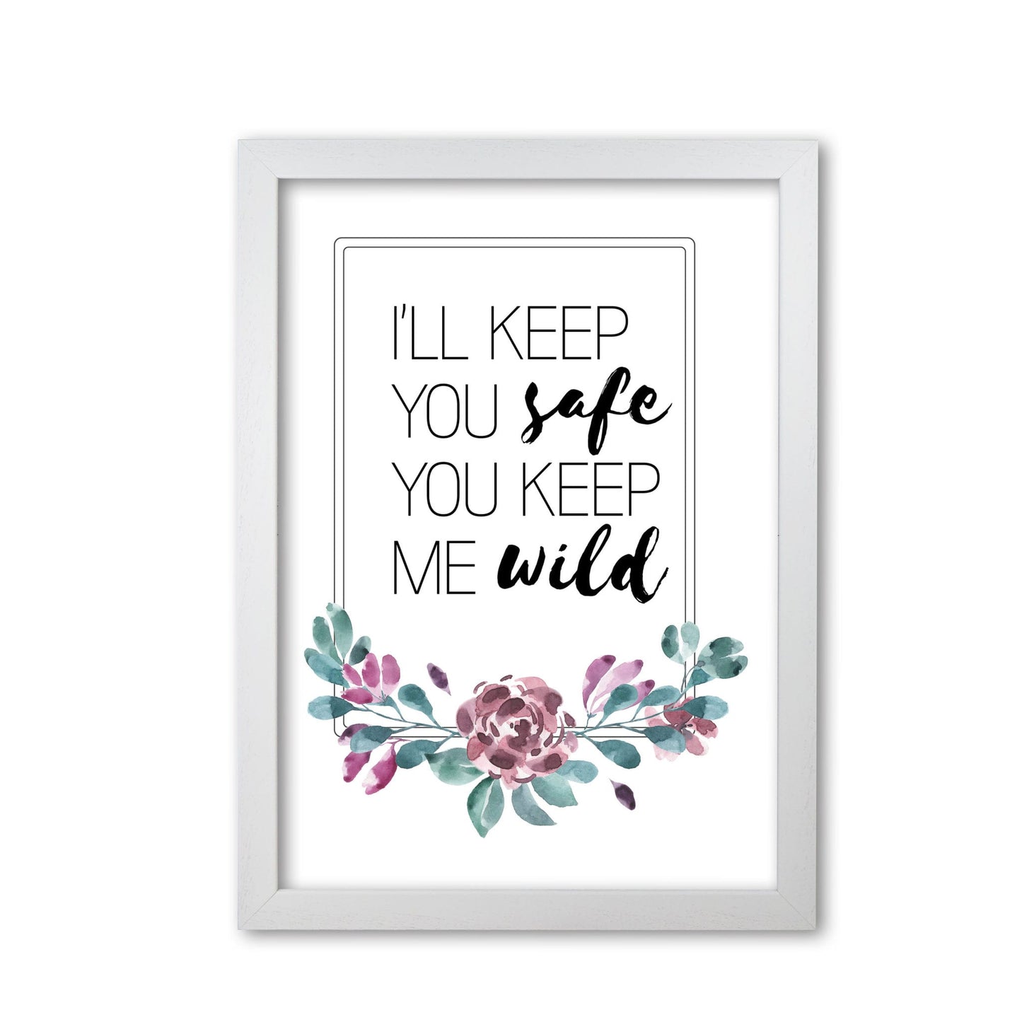 I'll keep you safe you keep me wild purple floral modern fine art print, framed typography wall art