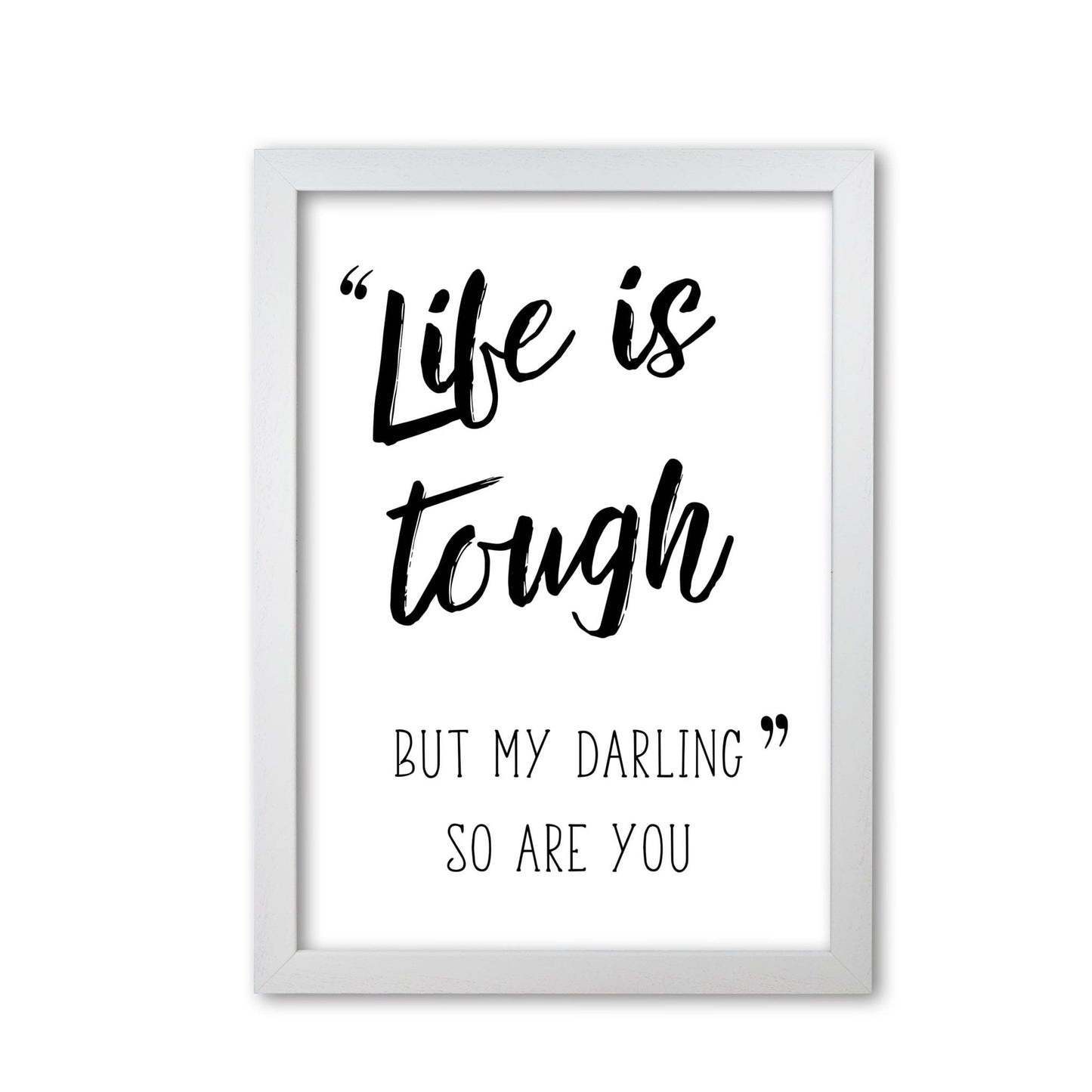Life is tough modern fine art print, framed typography wall art