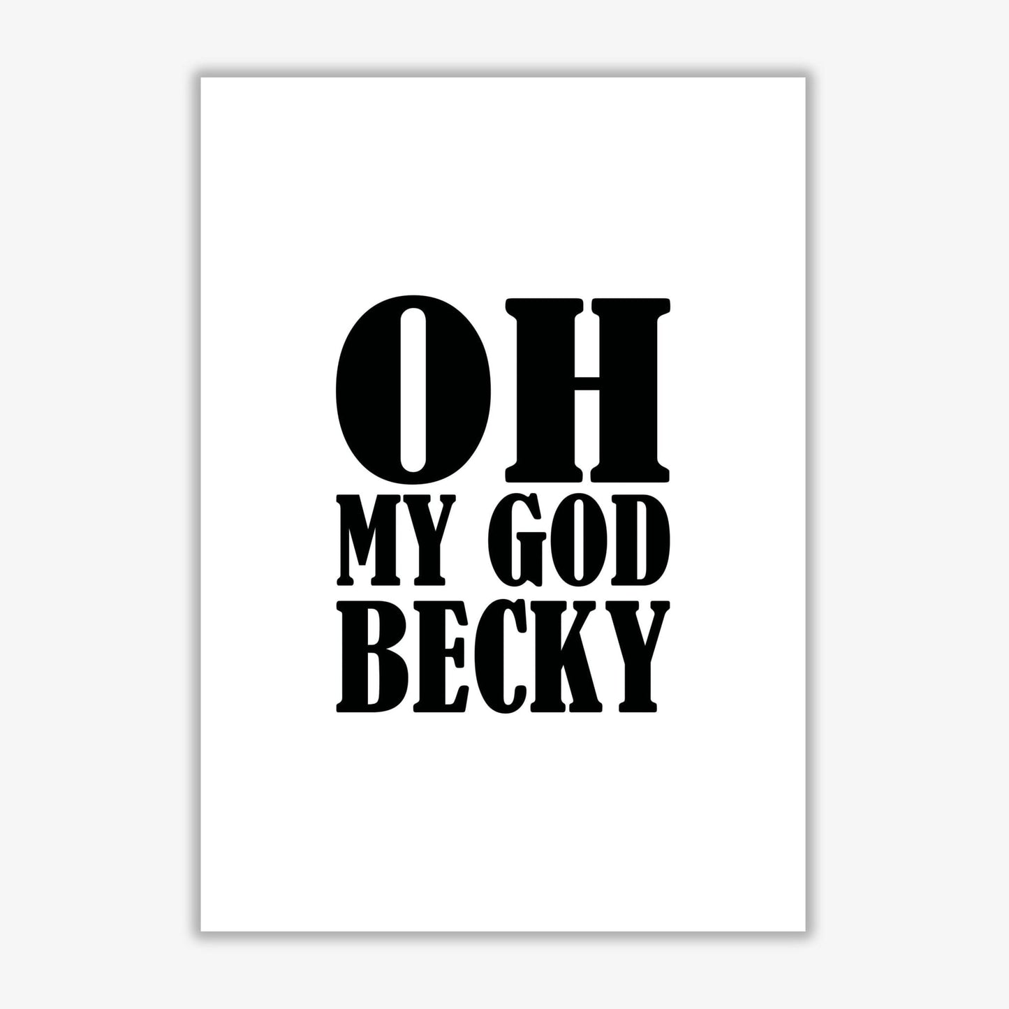 Oh my god becky modern fine art print, framed typography wall art