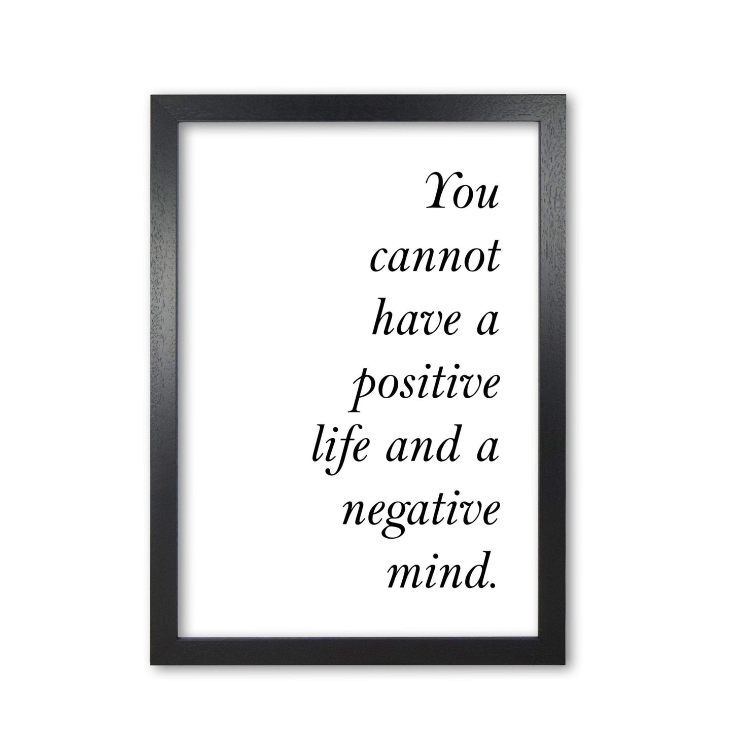 Positive life, negative mind modern fine art print, framed typography wall art