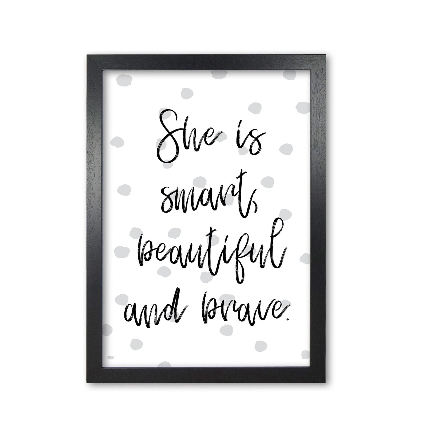 She is smart beautiful and brave grey polka modern fine art print