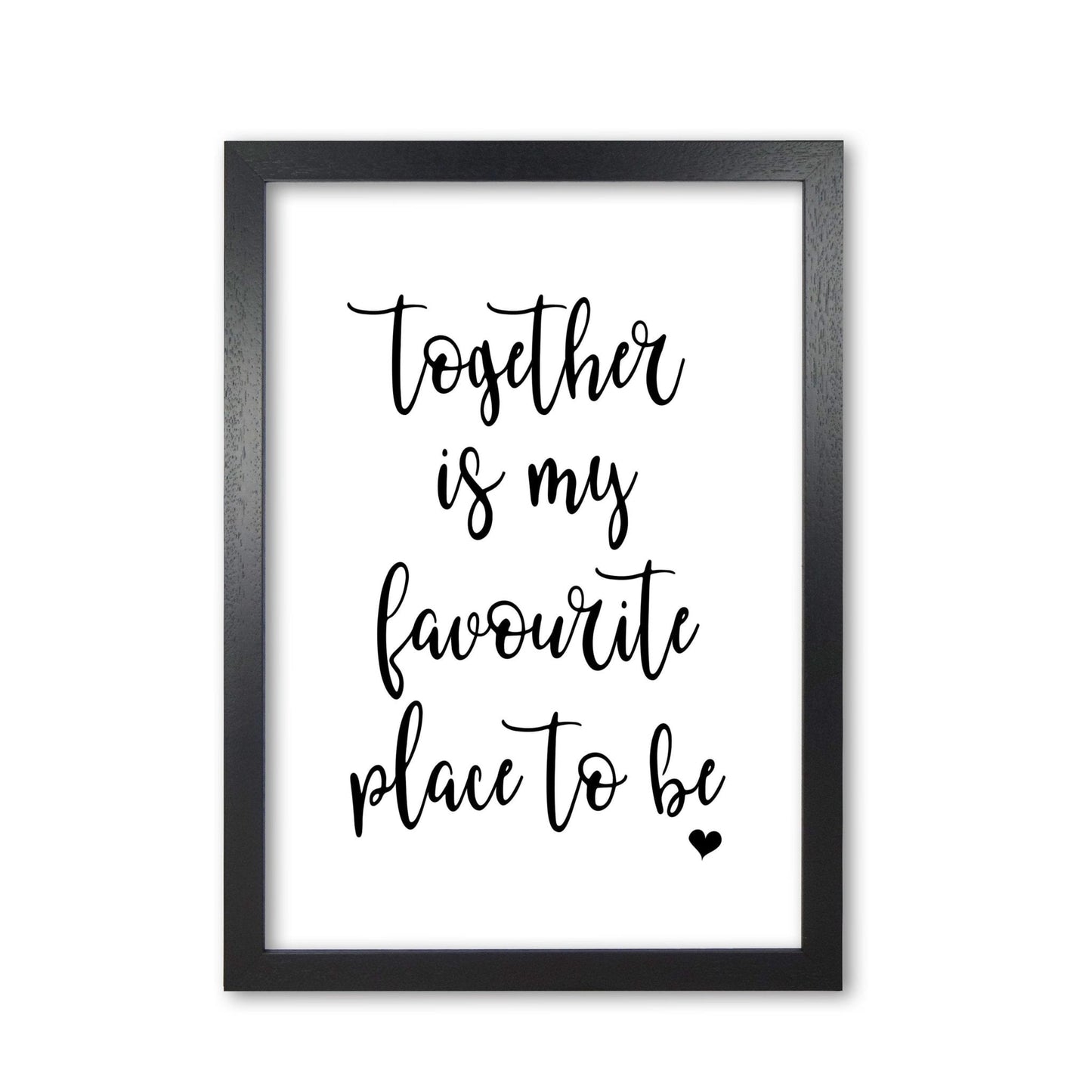 Together is my favourite place to be modern fine art print