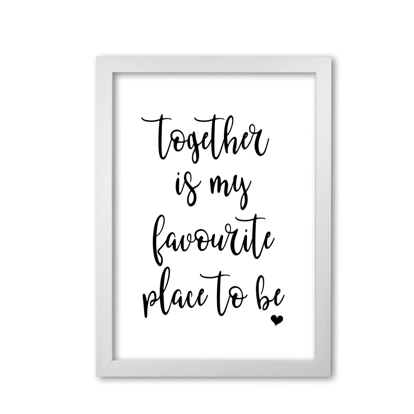 Together is my favourite place to be modern fine art print