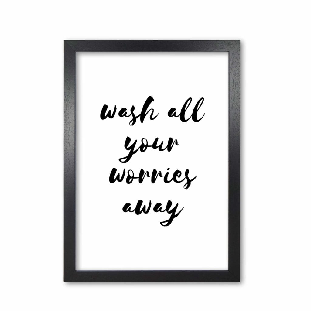 Wash all your worries away, bathroom modern fine art print, framed bathroom wall art