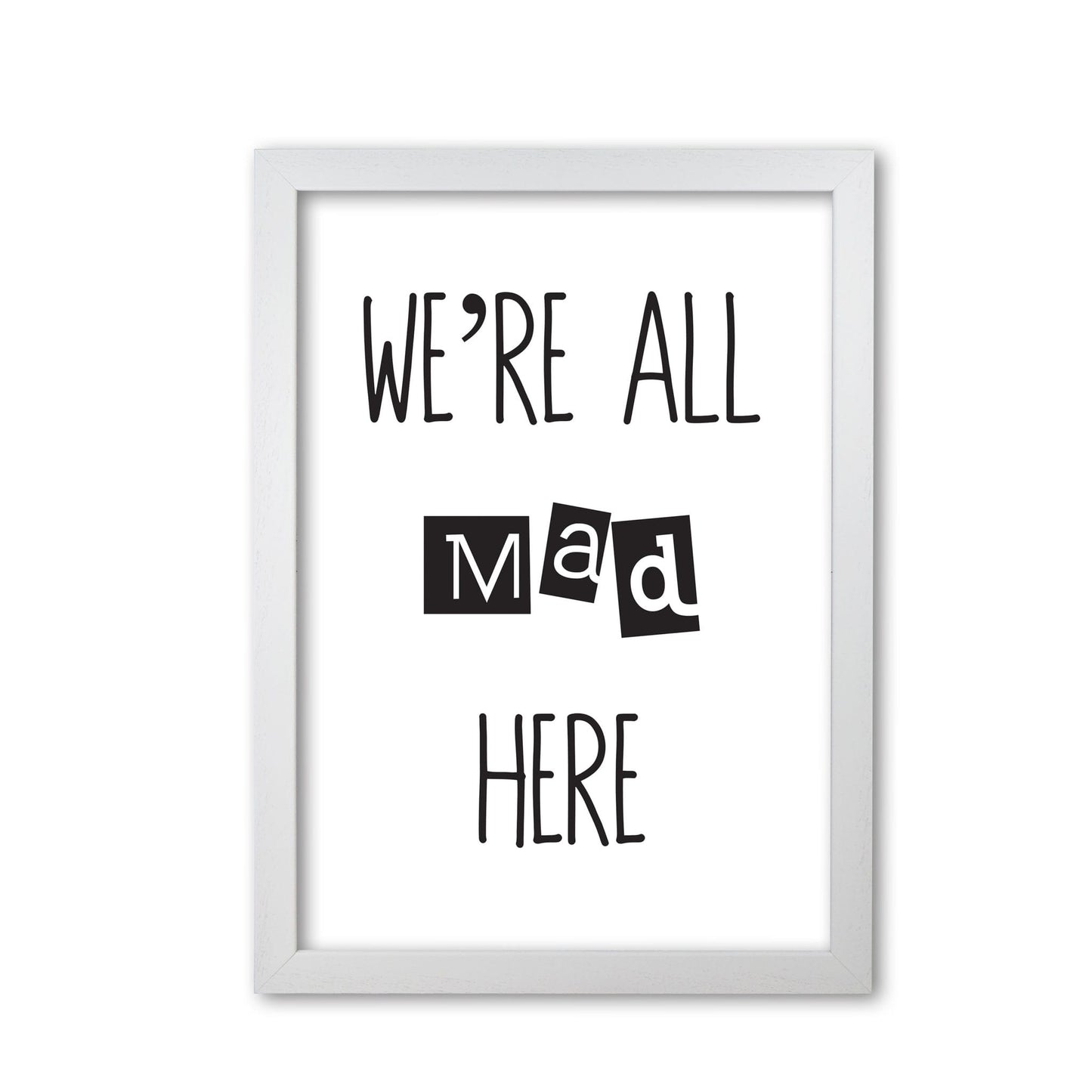 We're all mad here modern fine art print