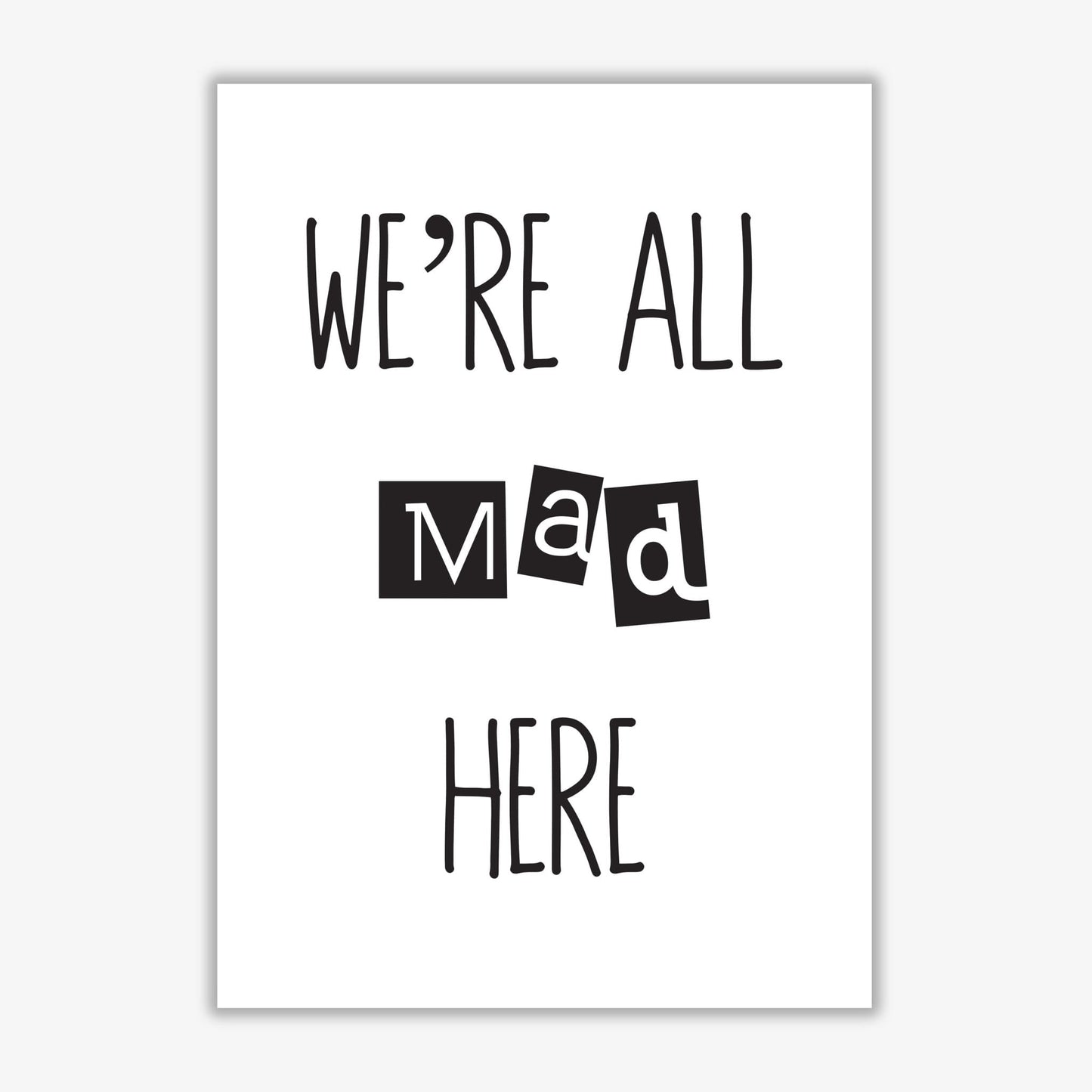 We're all mad here modern fine art print