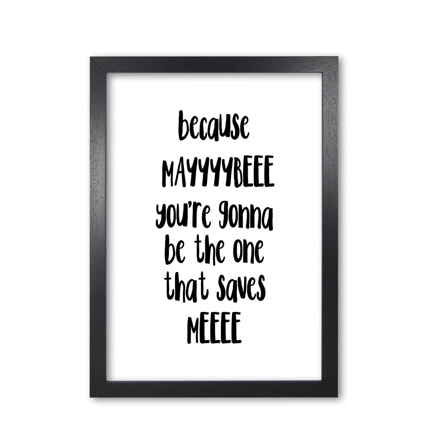 You're gonna be the one that saves me modern fine art print