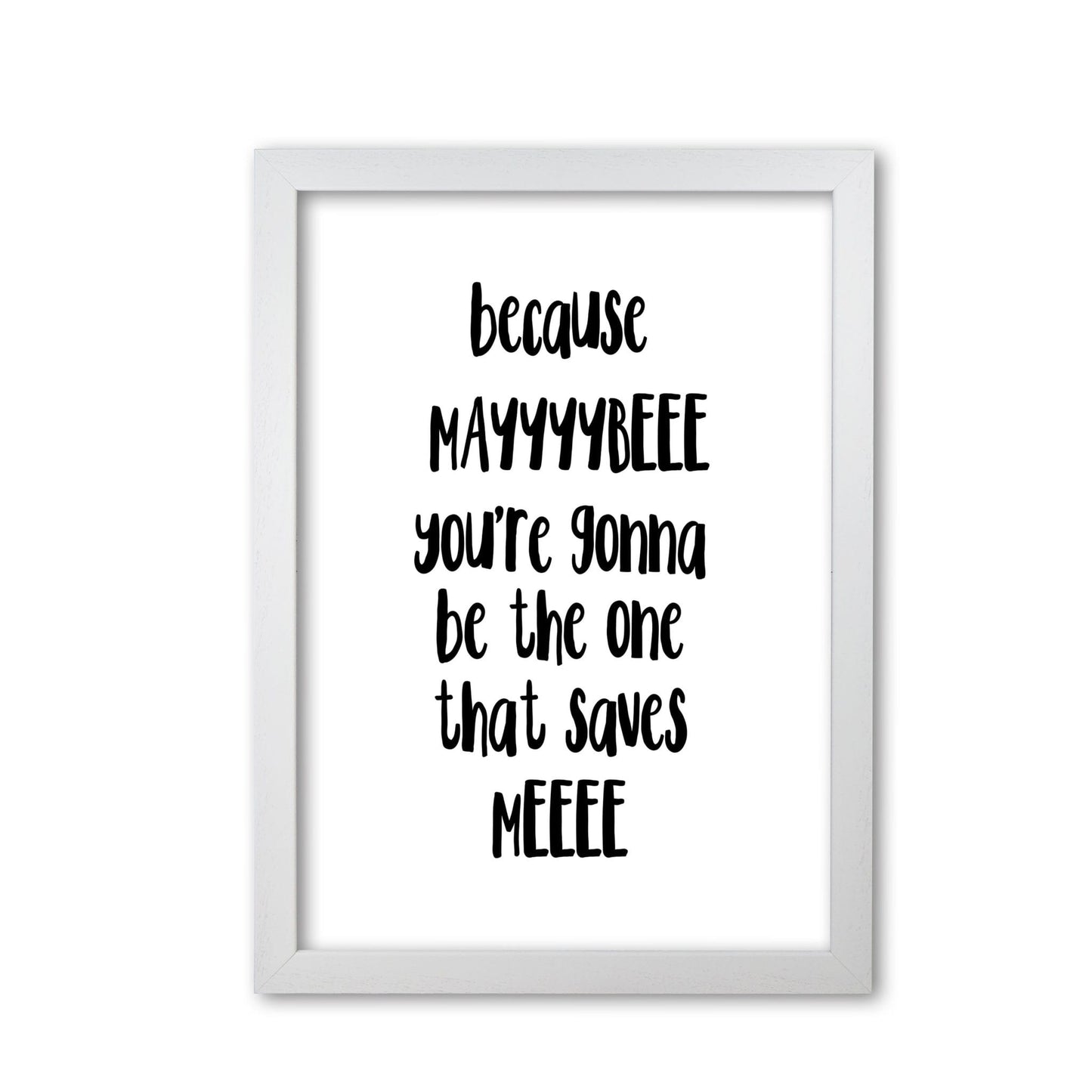 You're gonna be the one that saves me modern fine art print