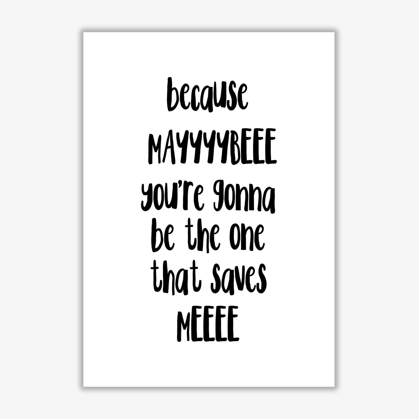 You're gonna be the one that saves me modern fine art print