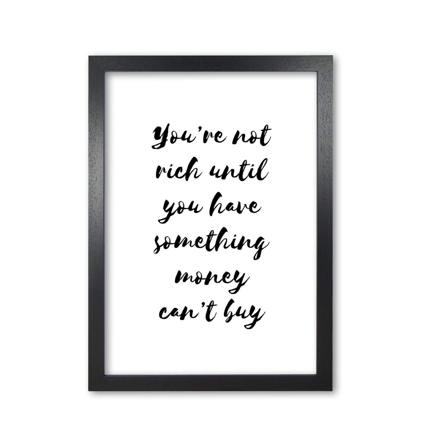 You're not rich until you have something money can't buy modern fine art print