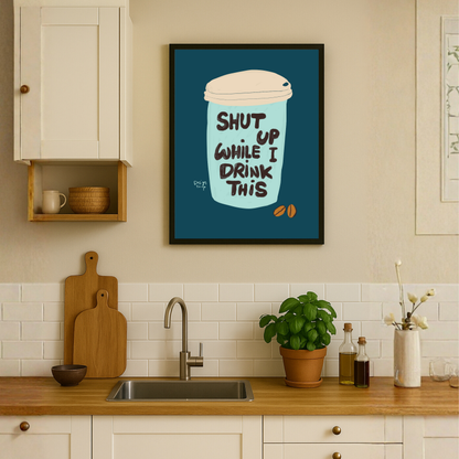 Shut Up While I Drink This by Alix Campbell Art