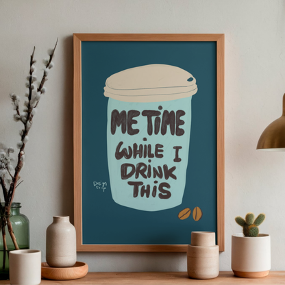 Me Time While I Drink This by Alix Campbell Art