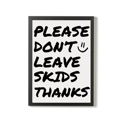 Don't Leave Skids by Athena Art