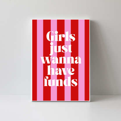 Girls Just Wanna have Funds by Athena Art