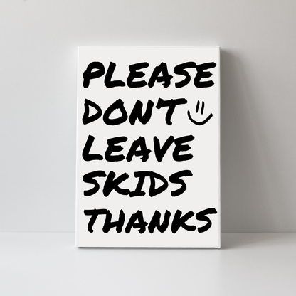 Don't Leave Skids by Athena Art
